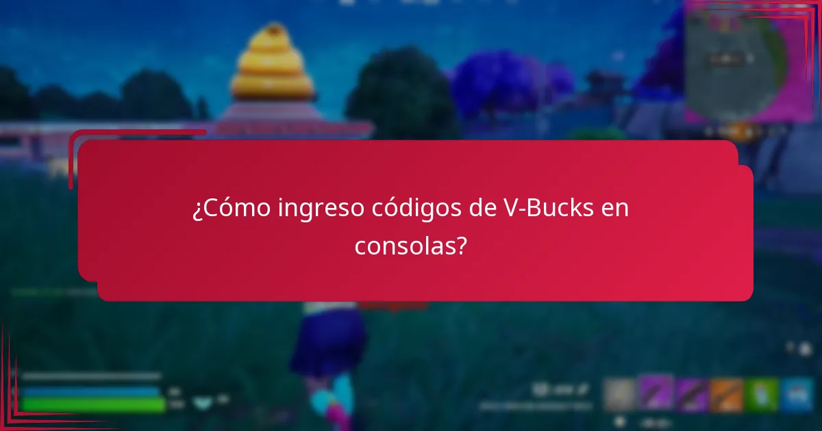 ¿Cómo ingreso códigos de V-Bucks en consolas?
