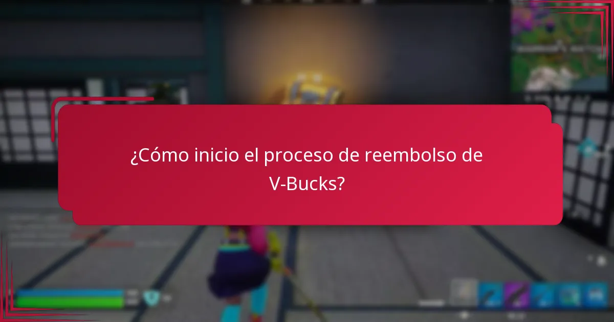 ¿Cómo inicio el proceso de reembolso de V-Bucks?