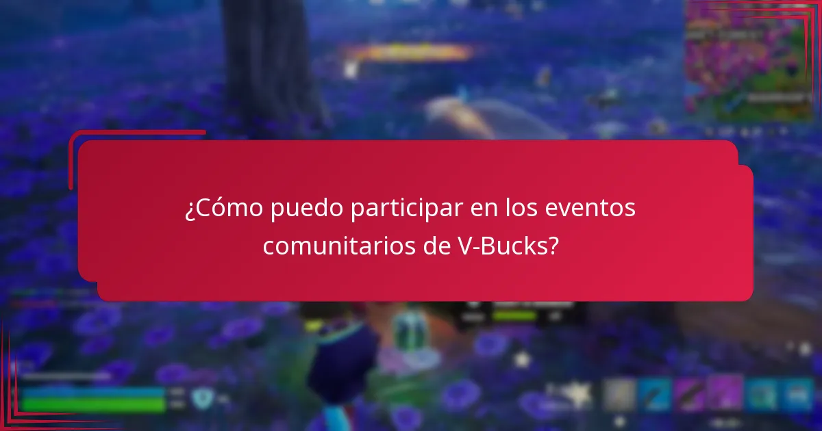 ¿Cómo puedo participar en los eventos comunitarios de V-Bucks?