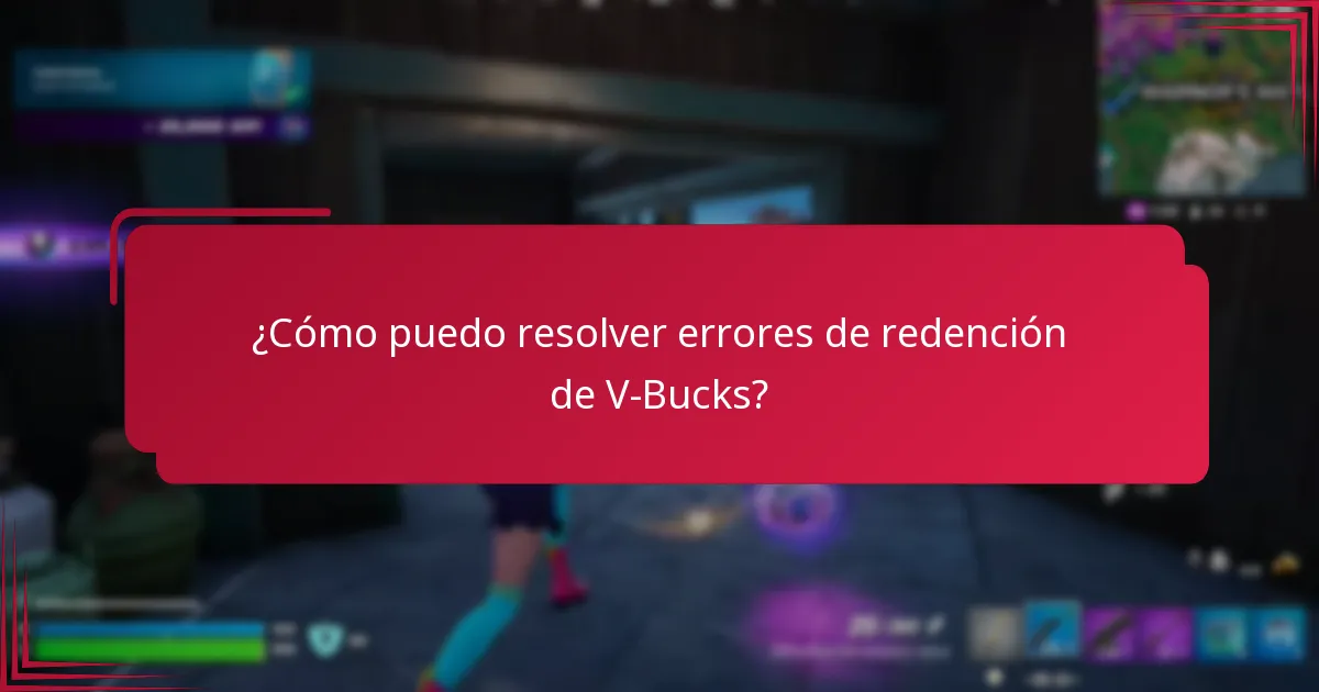 ¿Cómo puedo resolver errores de redención de V-Bucks?