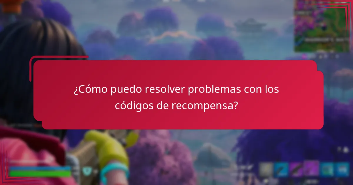 ¿Cómo puedo resolver problemas con los códigos de recompensa?
