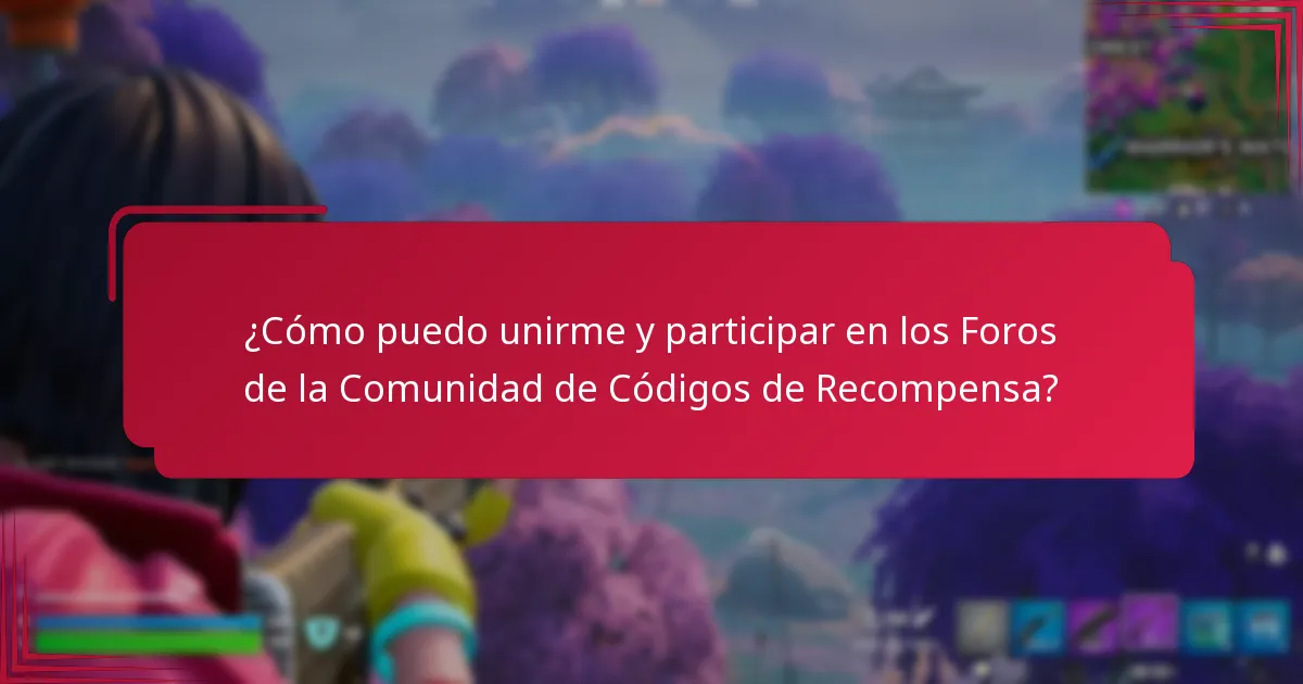¿Cómo puedo unirme y participar en los Foros de la Comunidad de Códigos de Recompensa?