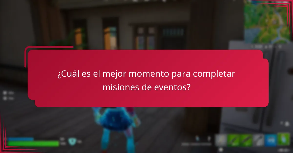 ¿Cuál es el mejor momento para completar misiones de eventos?