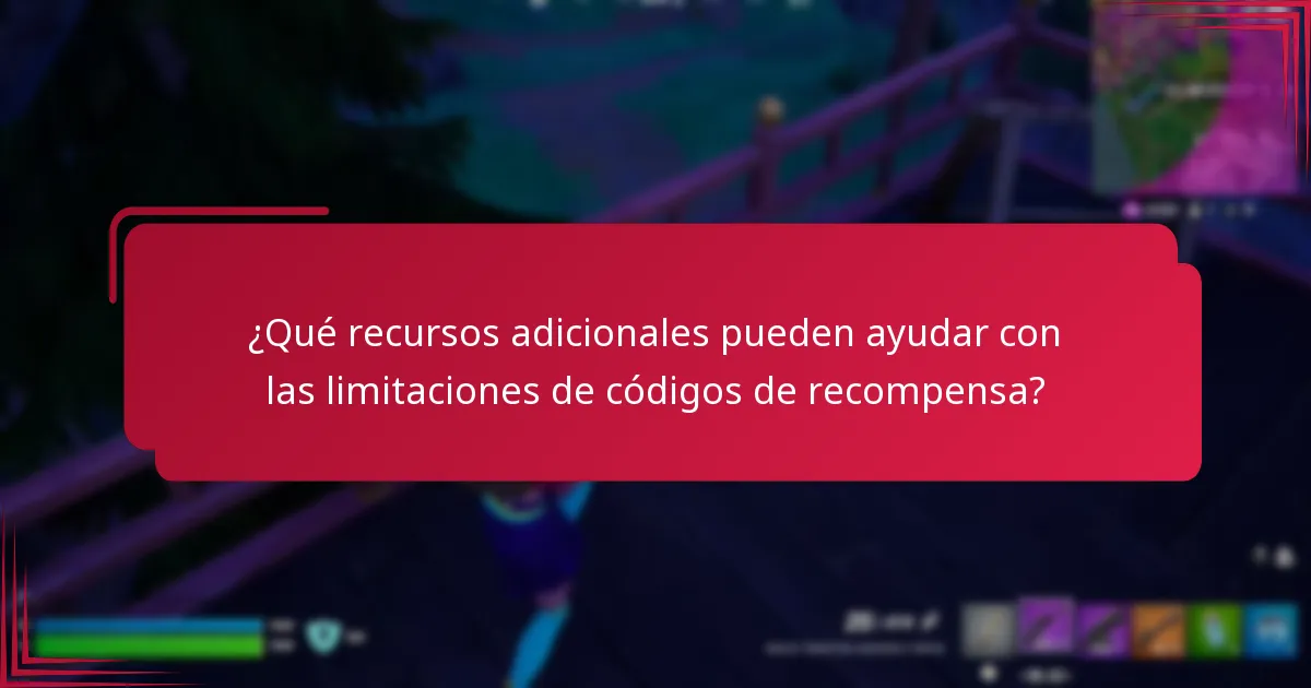 ¿Qué recursos adicionales pueden ayudar con las limitaciones de códigos de recompensa?