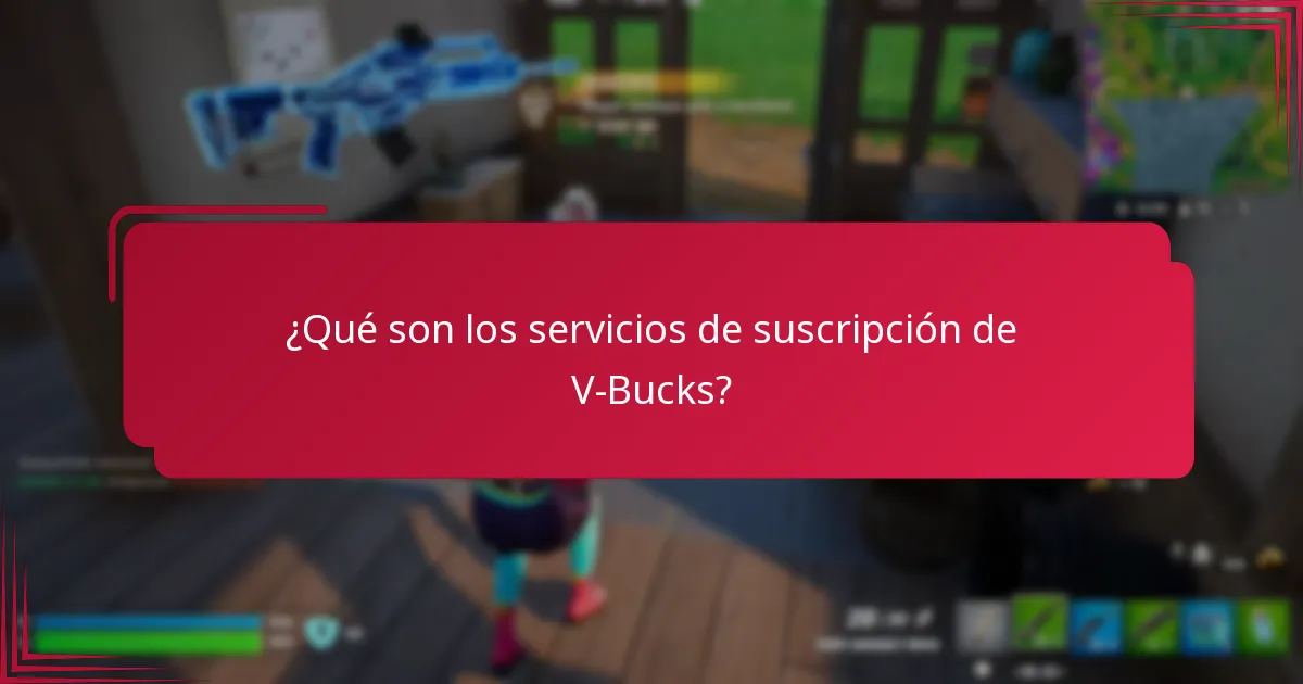 ¿Cuáles son los riesgos asociados con las suscripciones de V-Bucks?